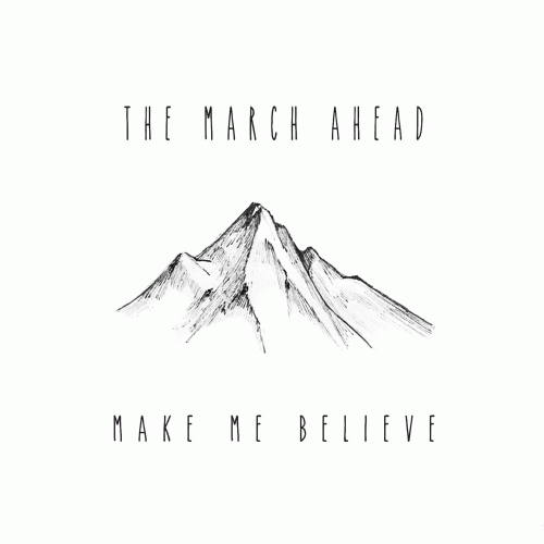 The March Ahead : Make Me Believe